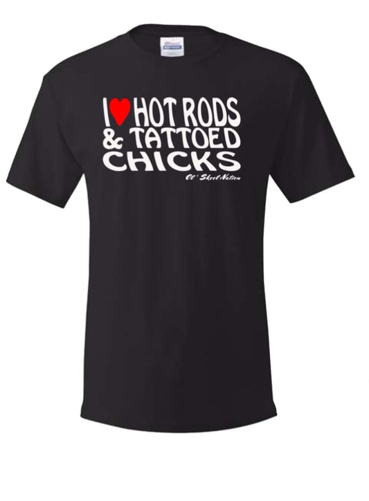 I Love Hot Rods & Tattoed Chicks Tshirt