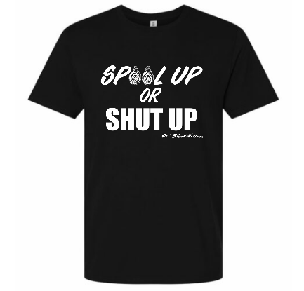 Spool up or Shut up Tshirt