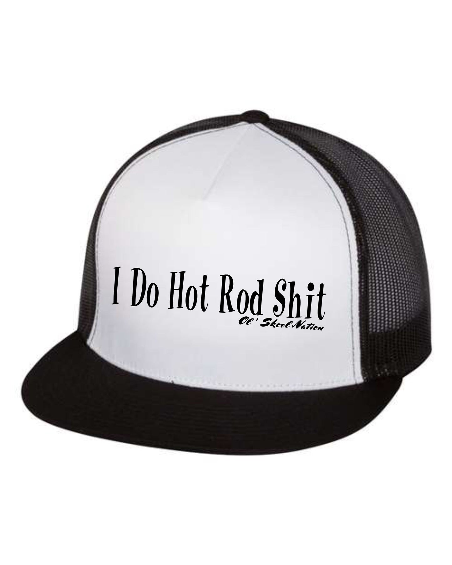 I Do Hot Rod Sh1t Trucker Hat